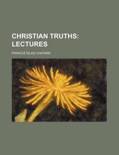 Christian Truths; Lectures