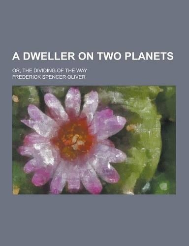 A Dweller on Two Planets; Or, the Dividing of the Way