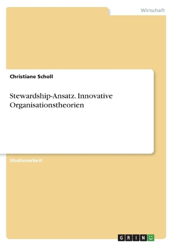 Stewardship-Ansatz. Innovative Organisationstheorien