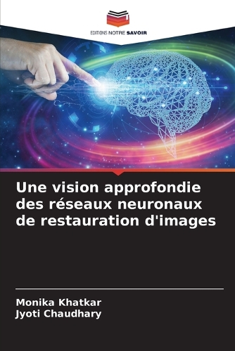 Une vision approfondie des réseaux neuronaux de restauration d'images