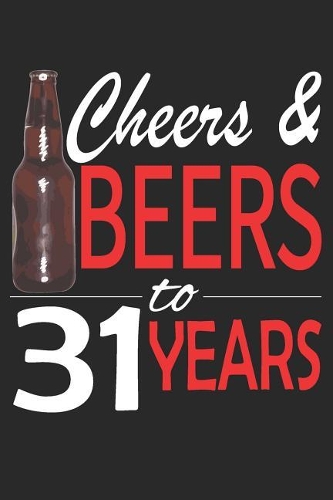 Cheers And Beers To 31 Years