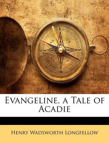 Evangeline, a Tale of Acadie