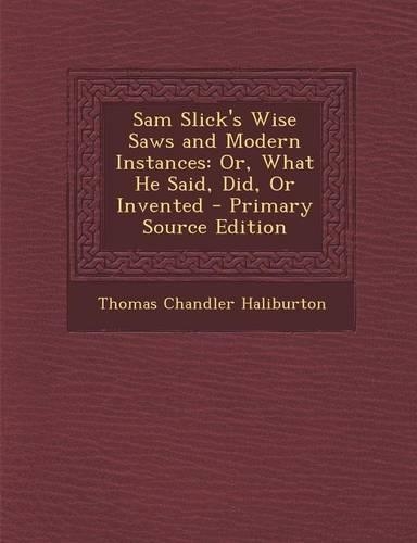 Sam Slick's Wise Saws and Modern Instances