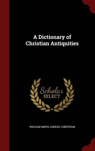 A Dictionary of Christian Antiquities