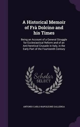 A Historical Memoir of Frà Dolcino and his Times