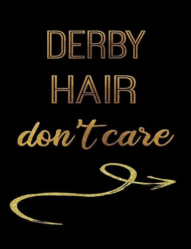 Derby Hair Don't Care