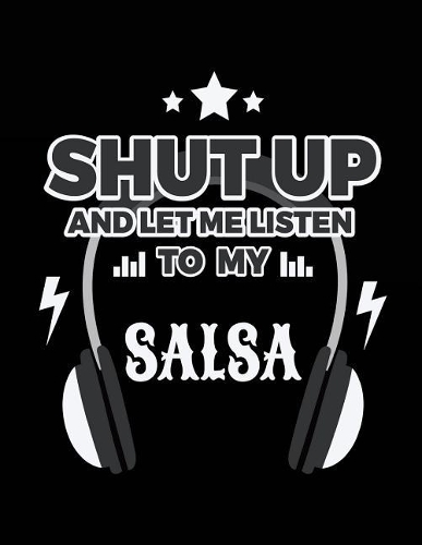 Shut Up And Let Me Listen To My Salsa