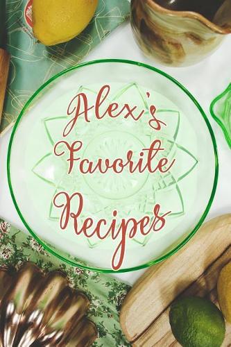 Alex's Favorite Recipes