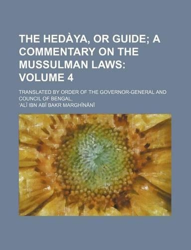 The Hedaya, or Guide Volume 4; Translated by Order of the Governor-General and Council of Bengal,