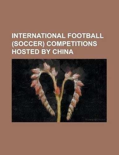 International Football (Soccer) Competitions Hosted by China