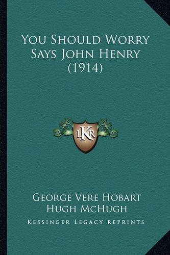 You Should Worry Says John Henry (1914)