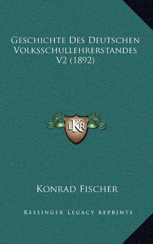 Geschichte Des Deutschen Volksschullehrerstandes V2 (1892)