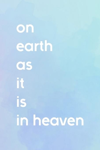 On Earth As It Is In Heaven