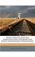 Kurze Darstellung Des Theologischen Studiums Zum Behuf Einleitender Vorlesungen. Zweite Umgearbeitete Ausgabe.