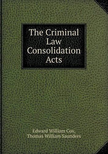 The Criminal Law Consolidation Acts