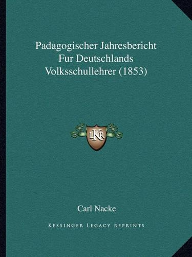 Padagogischer Jahresbericht Fur Deutschlands Volksschullehrer (1853)