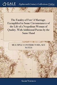 THE FATALITY OF FORC'D MARRIAGE. EXEMPLI