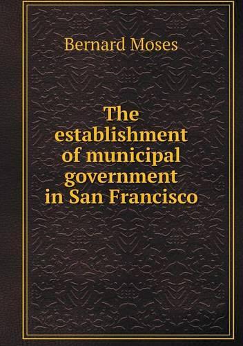 The establishment of municipal government in San Francisco