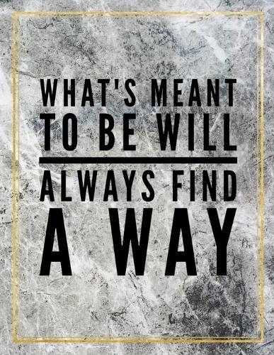 What's meant to be will always find a way.