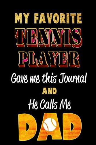 My Favorite Tennis Player Gave Me This Journal and He Calls Me Dad