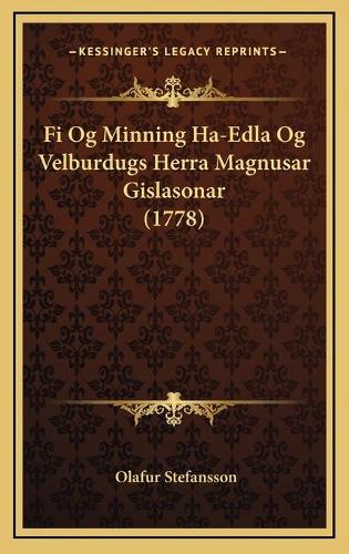 Fi Og Minning Ha-Edla Og Velburdugs Herra Magnusar Gislasonar (1778)
