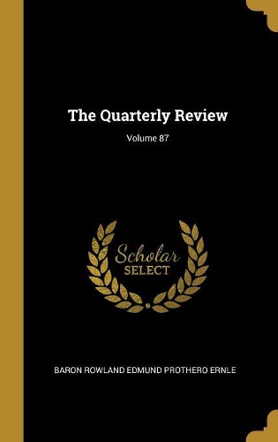 The Quarterly Review; Volume 87