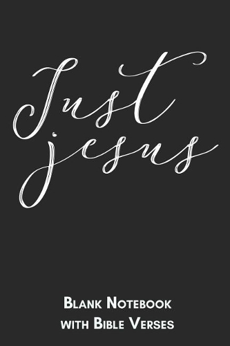Just Jesus Blank Notebook with Bible Verses