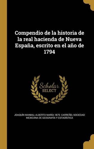 Compendio de la historia de la real hacienda de Nueva España, escrito en el año de 1794
