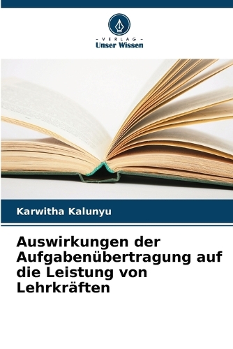 Auswirkungen der Aufgabenübertragung auf die Leistung von Lehrkräften