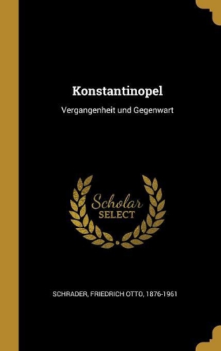 Konstantinopel: Vergangenheit und Gegenwart