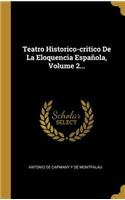 Teatro Historico-Critico de la Eloquencia Española, Volume 2...