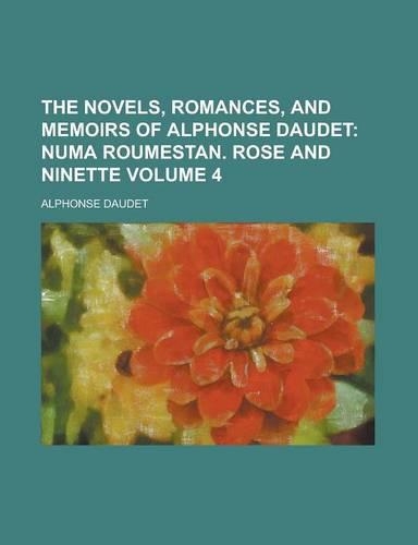 The Novels, Romances, and Memoirs of Alphonse Daudet Volume 4