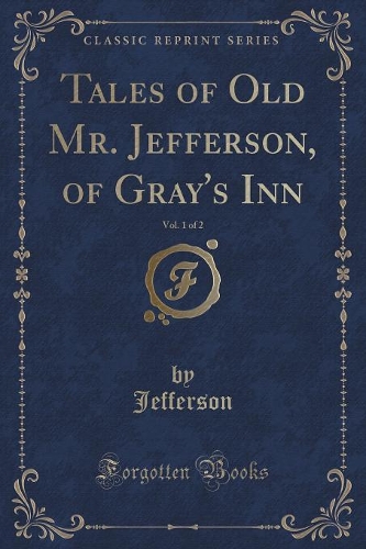 Tales of Old Mr. Jefferson, of Gray's Inn, Vol. 1 of 2 (Classic Reprint)
