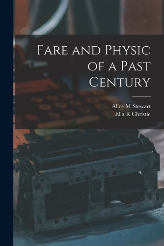 Fare and Physic of a Past Century