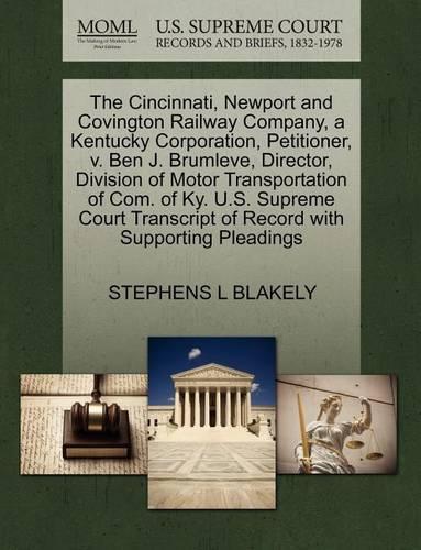 The Cincinnati, Newport and Covington Railway Company, a Kentucky Corporation, Petitioner, V. Ben J. Brumleve, Director, Division of Motor Transportation of Com. of Ky. U.S. Supreme Court Transcript of Record with Supporting Pleadings
