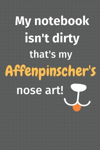 My notebook isn't dirty that's my Affenpinscher's nose art
