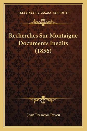 Recherches Sur Montaigne Documents Inedits (1856)