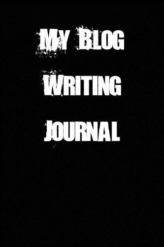 My Blog Writing Journal