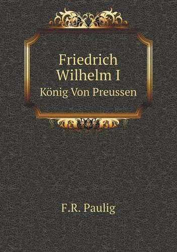 Friedrich Wilhelm I König Von Preussen