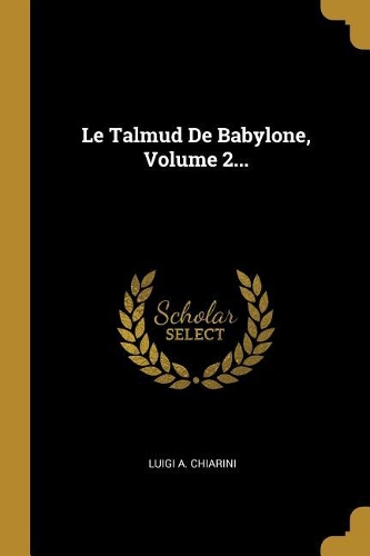 Le Talmud De Babylone, Volume 2...