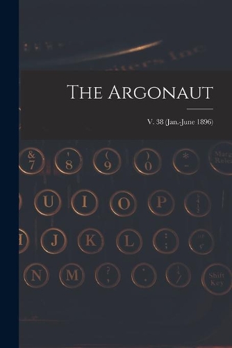 The Argonaut; v. 38 (Jan.-June 1896)