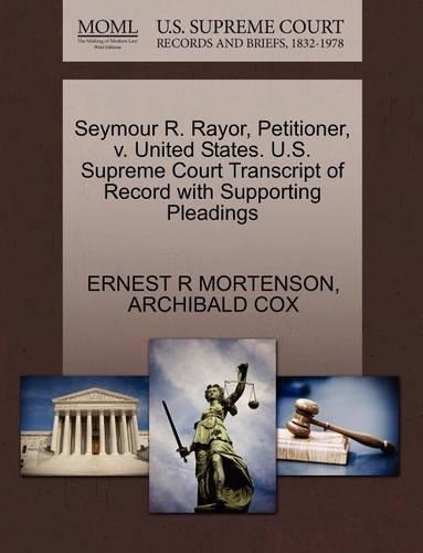 Seymour R. Rayor, Petitioner, V. United States. U.S. Supreme Court Transcript of Record with Supporting Pleadings