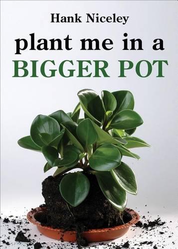 Plant Me in a Bigger Pot