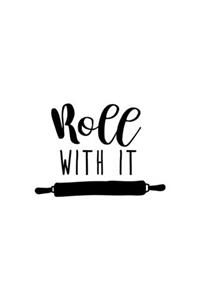 Roll With It