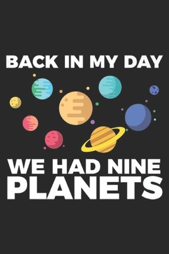 Back In My Day We Had Nine Planets