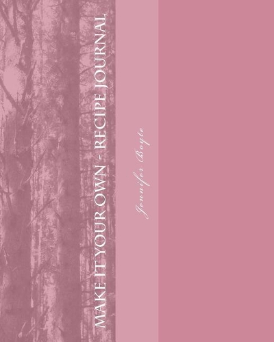 Make It Your Own - Recipe Journal