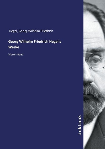 Georg Wilhelm Friedrich Hegel's Werke