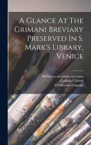 A Glance At The Grimani Breviary Preserved In S. Mark's Library, Venice
