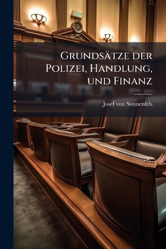 Grundsätze der Polizei, Handlung, und Finanz