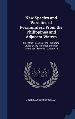 New Species and Varieties of Foraminifera From the Philippines and Adjacent Waters